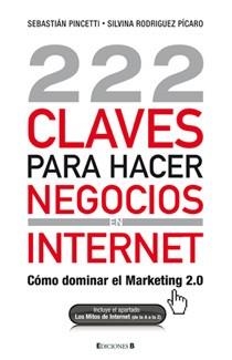 222 CLAVES PARA HACER NEGOCIOS EN INTERNET | 9788466645225 | PINCETTI, SEBASTIAN; RODRIGUEZ, SILVINA | Llibreria Drac - Librería de Olot | Comprar libros en catalán y castellano online