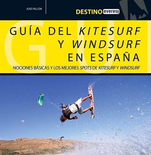 GUÍA DEL KITESURF Y WINDSURF EN ESPAÑA | 9788444121130 | PELLÓN, JOSE | Llibreria Drac - Llibreria d'Olot | Comprar llibres en català i castellà online