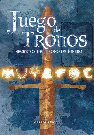 JUEGO DE TRONOS. SECRETOS DEL TRONO DE HIERRO | 9788415201748 | RIPOLL, CARLOS | Llibreria Drac - Llibreria d'Olot | Comprar llibres en català i castellà online