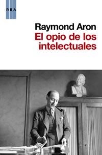 OPIO DE LOS INTELECTUALES, EL | 9788490060780 | ARON, RAYMOND | Llibreria Drac - Llibreria d'Olot | Comprar llibres en català i castellà online