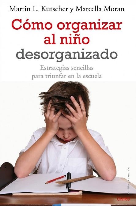 COMO ORGANIZAR AL NIÑO DESORGANIZADO | 9788497545457 | KUTSCHER, MARTIN L;MORAN, MARCELLA | Llibreria Drac - Llibreria d'Olot | Comprar llibres en català i castellà online