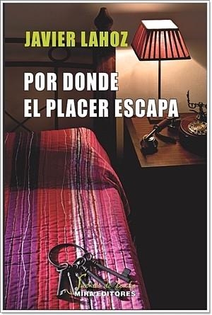 POR DONDE EL PLACER ESCAPA | 9788484654285 | LAHOZ, JAVIER | Llibreria Drac - Llibreria d'Olot | Comprar llibres en català i castellà online