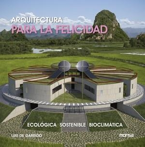 ARQUITECTURA PARA LA FELICIDAD | 9788415223931 | GARRIDO, LUIS DE | Llibreria Drac - Llibreria d'Olot | Comprar llibres en català i castellà online