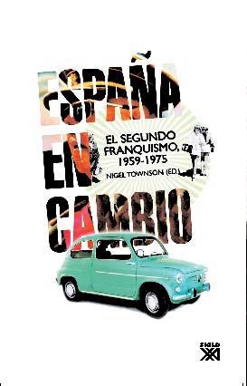 ESPAÑA EN CAMBIO: EL SEGUNDO FRANQUISMO 1959-1975 | 9788432313639 | TOWNSON, NIGEL | Llibreria Drac - Llibreria d'Olot | Comprar llibres en català i castellà online