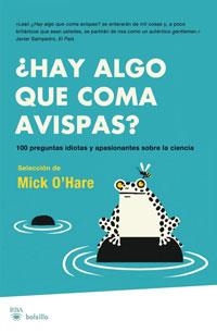 HAY ALGO QUE COMA AVISPAS? 100 PREGUNTAS IDIOTAS Y APASIONAN | 9788498676815 | O'HARE, MICK | Llibreria Drac - Llibreria d'Olot | Comprar llibres en català i castellà online