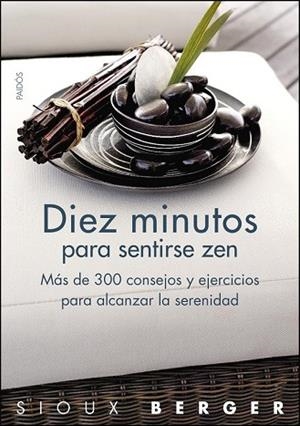 DIEZ MINUTOS PARA SENTIRSE ZEN | 9788449323270 | BERGER, SIOUX | Llibreria Drac - Librería de Olot | Comprar libros en catalán y castellano online