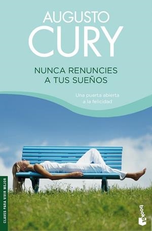 NUNCA RENUNCIES A TUS SUEÑOS | 9788408079972 | CURY, AUGUSTO | Llibreria Drac - Llibreria d'Olot | Comprar llibres en català i castellà online