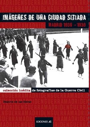 IMAGENES DE UNA CIUDAD SITIADA MADRID 1936-1939 | 9788489564626 | DE LAS HERAS, BEATRIZ | Llibreria Drac - Llibreria d'Olot | Comprar llibres en català i castellà online