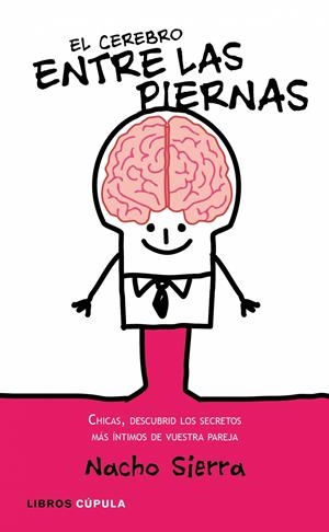 CEREBRO ENTRE LAS PIERNAS, EL | 9788448067731 | SIERRA, NACHO | Llibreria Drac - Llibreria d'Olot | Comprar llibres en català i castellà online