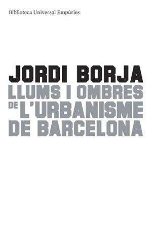 LLUMS I OMBRES DE L'URBANISME DE BARCELONA | 9788497874595 | BORJA, JORDI | Llibreria Drac - Llibreria d'Olot | Comprar llibres en català i castellà online