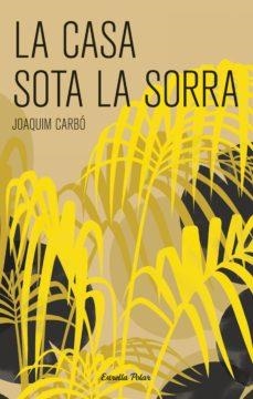 CASA SOTA LA SORRA, LA | 9788499320069 | CARBO, JOAQUIM | Llibreria Drac - Llibreria d'Olot | Comprar llibres en català i castellà online