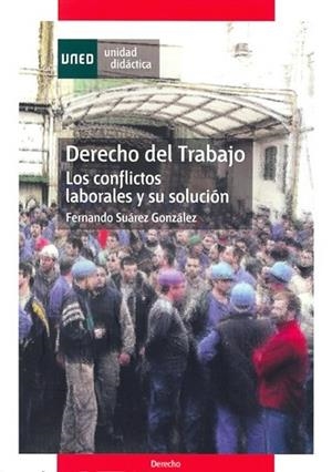 DERECHO DEL TRABAJO: LOS CONFLICTOS LABORALES Y SU SOLUCION | 9788436258981 | SUAREZ, FERNANDO | Llibreria Drac - Librería de Olot | Comprar libros en catalán y castellano online