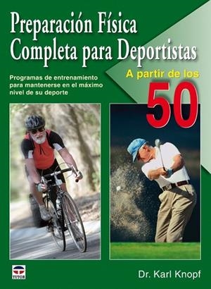 PREPARACION FISICA COMPLETA PARA DEPORTISTAS A PARTIR DE LOS | 9788479028015 | KNOPF, KARL | Llibreria Drac - Llibreria d'Olot | Comprar llibres en català i castellà online