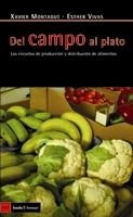 DEL CAMPO AL PLATO. LOS CIRCUITOS DE PRODUCCION Y DISTRIBUCI | 9788498880380 | VIVAS, ESTHER; MONTAGUT, XAVIER | Llibreria Drac - Llibreria d'Olot | Comprar llibres en català i castellà online