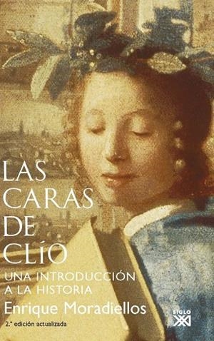 CARAS DE CLIO, LAS. UNA INTRODUCCION A LA HISTORIA | 9788432314025 | MORADIELLOS, ENRIQUE | Llibreria Drac - Llibreria d'Olot | Comprar llibres en català i castellà online