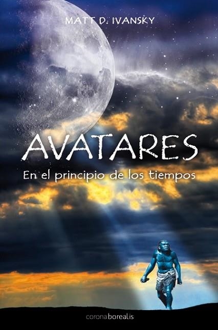 AVATARES. EN EL PRINCIPIO DE LOS TIEMPOS | 9788492635306 | IVANSKY, MATT D. | Llibreria Drac - Llibreria d'Olot | Comprar llibres en català i castellà online