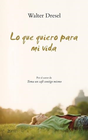 LO QUE QUIERO PARA MI VIDA | 9788408079996 | DRESEL, WALTER | Llibreria Drac - Llibreria d'Olot | Comprar llibres en català i castellà online