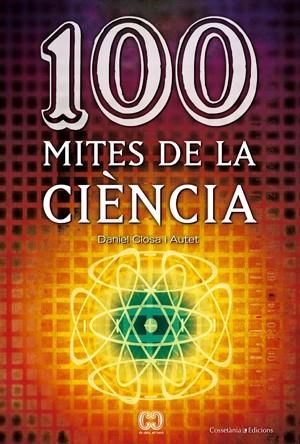 100 MITES DE LA CIENCIA | 9788497916578 | CLOSA, DANIEL | Llibreria Drac - Librería de Olot | Comprar libros en catalán y castellano online