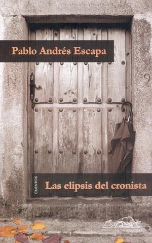 ELIPSIS DEL CRONISTA, LAS | 9788495642325 | ESCAPA, PABLO ANDRES | Llibreria Drac - Librería de Olot | Comprar libros en catalán y castellano online