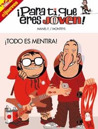 PARA TI QUE ERES JOVEN. TODO ES MENTIRA! | 9788497415798 | F., MANEL; MONTEYS | Llibreria Drac - Llibreria d'Olot | Comprar llibres en català i castellà online