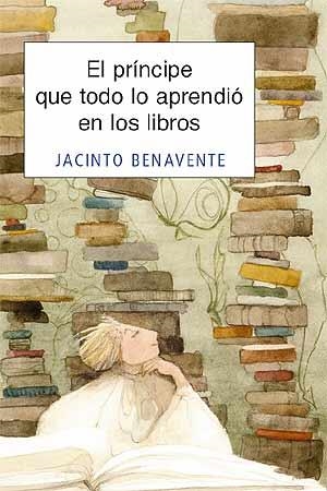 PRINCIPE QUE TODO LO APRENDIO EN LOS LIBROS, EL | 9788426137753 | BENAVENTE, JACINTO | Llibreria Drac - Llibreria d'Olot | Comprar llibres en català i castellà online