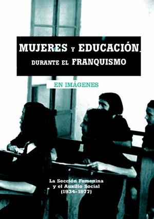 MUJERES Y EDUCACION DURANTE EL FRANQUISMO EN IMAGENES | 9788493751371 | MERINO ACEBES, AZUCENA | Llibreria Drac - Llibreria d'Olot | Comprar llibres en català i castellà online