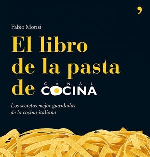 LIBRO DE LA PASTA, EL CANAL COCINA | 9788484608080 | MORISI, FABIO | Llibreria Drac - Llibreria d'Olot | Comprar llibres en català i castellà online