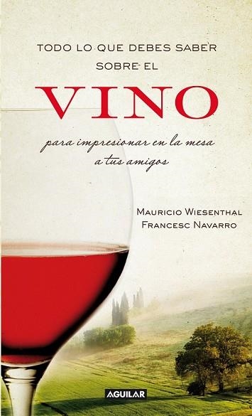 TODO LO QUE DEBES SABER SOBRE EL VINO PARA IMPRESIONAR | 9788403101203 | WIESENTHAL, MAURICIO / NAVARRO, FRANCESC | Llibreria Drac - Llibreria d'Olot | Comprar llibres en català i castellà online