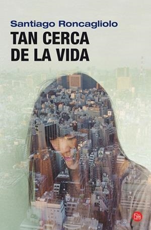 TAN CERCA DE LA VIDA | 9788466313278 | RONCAGLIOLO, SANTIAGO | Llibreria Drac - Llibreria d'Olot | Comprar llibres en català i castellà online