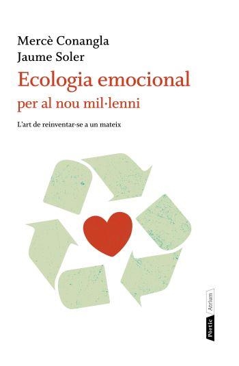 ECOLOGIA EMOCIONAL PER AL NOU MIL·LENNI | 9788498091823 | CONANGLA, MERCE;SOLER, JAUME | Llibreria Drac - Llibreria d'Olot | Comprar llibres en català i castellà online