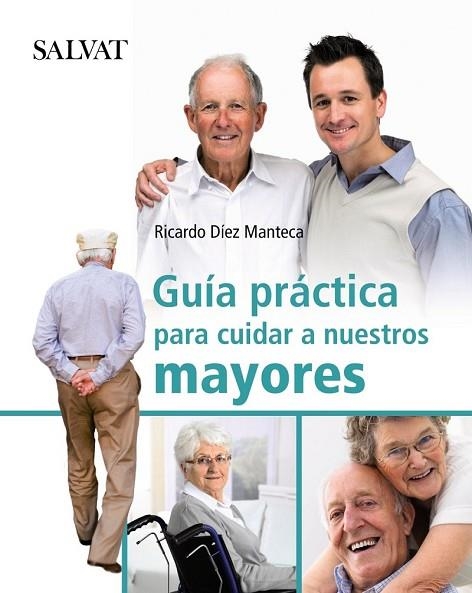 GUIA PRACTICA PARA CUIDAR A NUESTROS MAYORES | 9788421686775 | DÍEZ MANTECA, RICARDO | Llibreria Drac - Llibreria d'Olot | Comprar llibres en català i castellà online