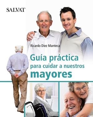 GUIA PRACTICA PARA CUIDAR A NUESTROS MAYORES | 9788421686775 | DÍEZ MANTECA, RICARDO | Llibreria Drac - Llibreria d'Olot | Comprar llibres en català i castellà online