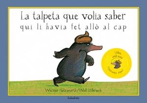 TALPETA QUE VOLIA SABER QUI LI HAVIA FET ALLO AL CAP, LA | 9788484647652 | A.A.V.V. | Llibreria Drac - Llibreria d'Olot | Comprar llibres en català i castellà online