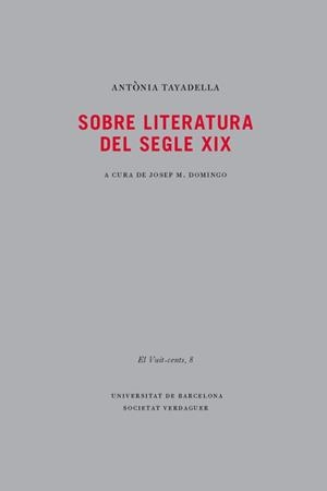 SOBRE LITERATURA DEL SEGLE XIX | 9788447536214 | TAYADELLA, ANTONIA | Llibreria Drac - Llibreria d'Olot | Comprar llibres en català i castellà online