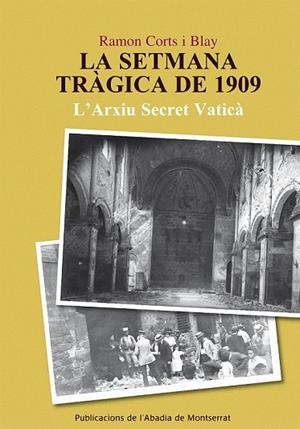 SETMANA TRAGICA DE 1909. L'ARXIU SECRET DE VATICA | 9788498831443 | CORTS I BLAY, RAMON | Llibreria Drac - Llibreria d'Olot | Comprar llibres en català i castellà online