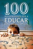 100 SUGGERIMENTS PER A EDUCAR DINS DE LA FAMILIA | 9788497914833 | VALENCIANO OLLER, MAURO | Llibreria Drac - Librería de Olot | Comprar libros en catalán y castellano online