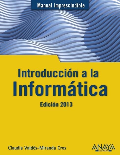 INTRODUCCION A LA INFORMATICA | 9788441532861 | VALDES-MIRANDA, CLAUDIA | Llibreria Drac - Llibreria d'Olot | Comprar llibres en català i castellà online