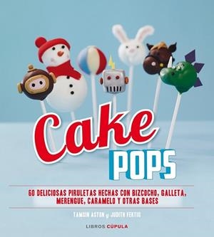 CAKE POPS | 9788448007935 | ASTON, TAMSIN;FERTIG, JUDITH | Llibreria Drac - Llibreria d'Olot | Comprar llibres en català i castellà online