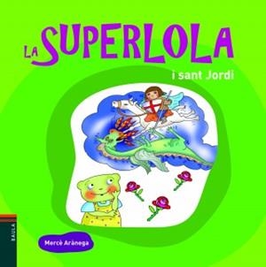 SUPERLOLA I SANT JORDI, LA | 9788447926350 | ARANEGA, MERCE | Llibreria Drac - Llibreria d'Olot | Comprar llibres en català i castellà online