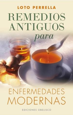 REMEDIOS ANTIGUOS PARA ENFERMEDADES MODERNAS | 9788497779210 | PERRELLA, LOTO | Llibreria Drac - Llibreria d'Olot | Comprar llibres en català i castellà online