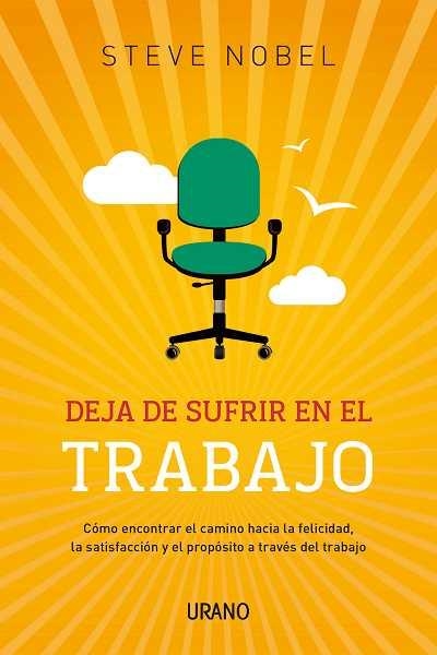 DEJA DE SUFRIR EN EL TRABAJO | 9788479531805 | NOBEL, STEVE | Llibreria Drac - Llibreria d'Olot | Comprar llibres en català i castellà online