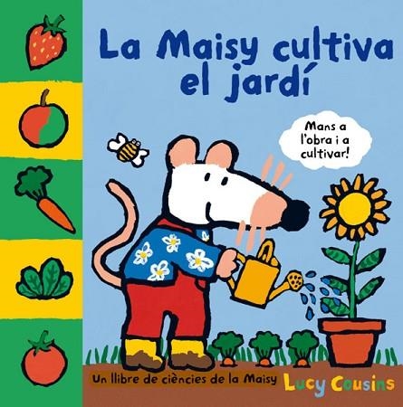 MAISY CULTIVA EL JARDÍ, LA | 9788484882558 | COUSINS , LUCY | Llibreria Drac - Librería de Olot | Comprar libros en catalán y castellano online