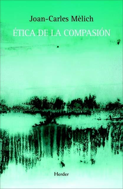 ETICA DE LA COMPASION | 9788425426599 | MELICH, JOAN CARLES | Llibreria Drac - Llibreria d'Olot | Comprar llibres en català i castellà online