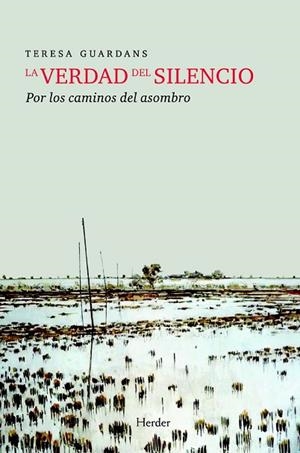 VERDAD DEL SILENCIO, LA. POR LOS CAMINOS DEL ASOMBRO | 9788425426278 | GUARDANS, TERESA | Llibreria Drac - Llibreria d'Olot | Comprar llibres en català i castellà online