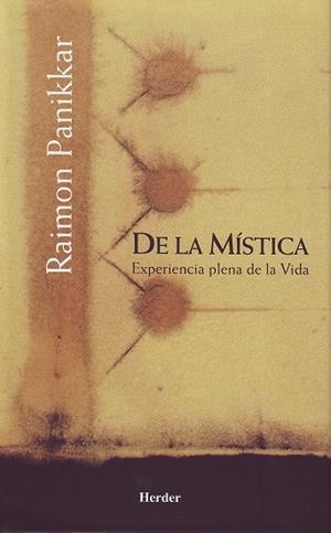 DE LA MISTICA. EXPERIENCIA PLENA DE LA VIDA | 9788425425400 | PANIKKAR, RAIMON | Llibreria Drac - Llibreria d'Olot | Comprar llibres en català i castellà online