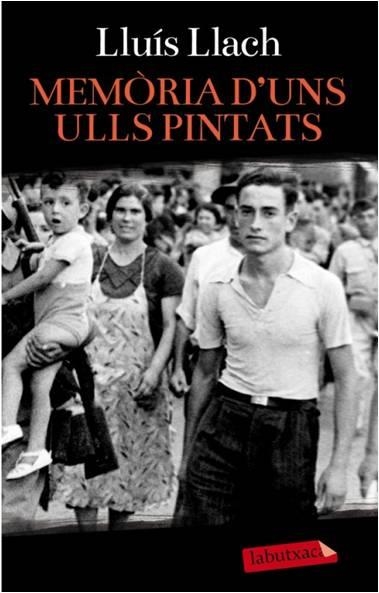 MEMORIA D'UNS ULLS PINTATS | 9788499306711 | LLACH, LLUIS | Llibreria Drac - Librería de Olot | Comprar libros en catalán y castellano online