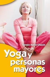 YOGA Y PERSONAS MAYORES | 9788490230077 | CHAZIN, SERGIO MARIO | Llibreria Drac - Llibreria d'Olot | Comprar llibres en català i castellà online