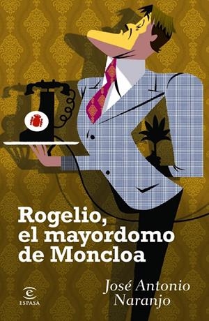 ROGELIO EL MAYORDOMO DE MONCLOA | 9788467024197 | NARANJO, JOSE ANTONIO | Llibreria Drac - Librería de Olot | Comprar libros en catalán y castellano online