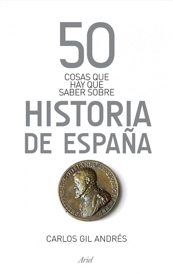 50 COSAS QUE HAY QUE SABER SOBRE LA HISTORIA DE ESPAÑA | 9788434406384 | GIL ANDRES, CARLOS | Llibreria Drac - Librería de Olot | Comprar libros en catalán y castellano online