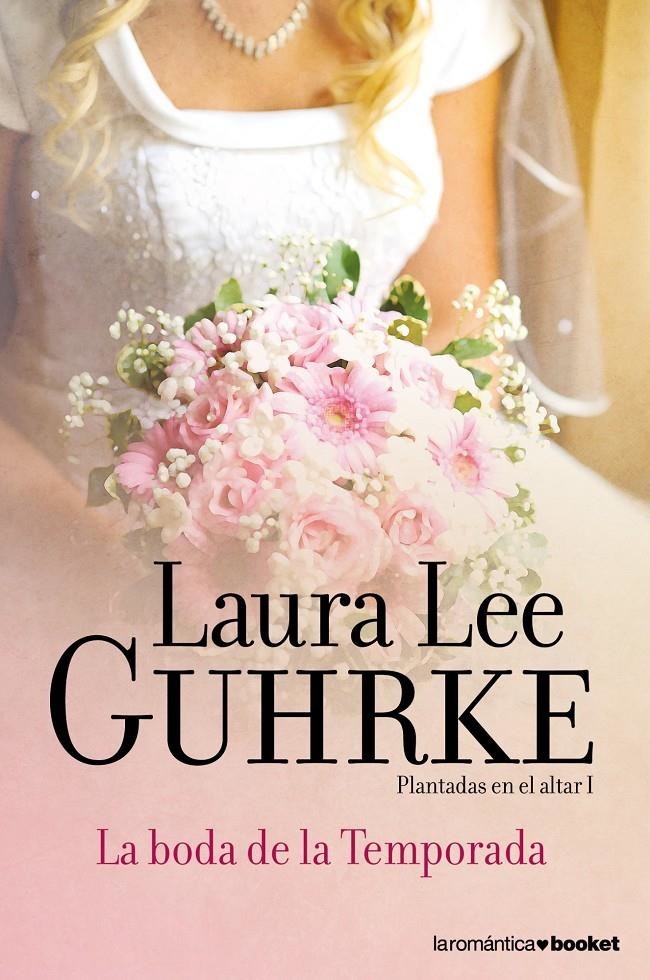 BODA DE LA TEMPORADA, LA. PLANTADAS EN EL ALTAR I | 9788408052142 | LEE GUHRKE, LAURA | Llibreria Drac - Llibreria d'Olot | Comprar llibres en català i castellà online